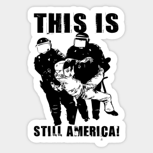 THIS IS STILL AMERICA! Sticker